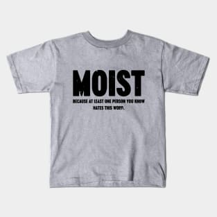 MOIST Because At Least One Person You Know Hates This Word Vintage Retro Kids T-Shirt